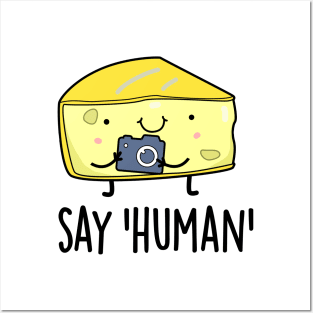 Say Human Cute Photographer Cheese Pun Posters and Art